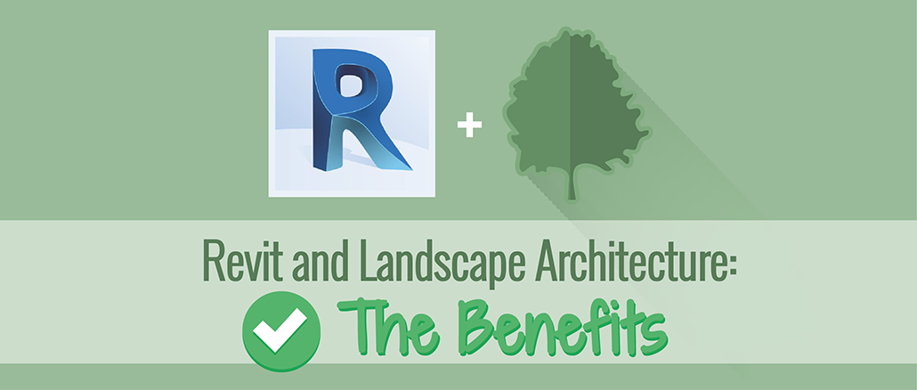 Revit and Landscape Architecture: The Benefits -