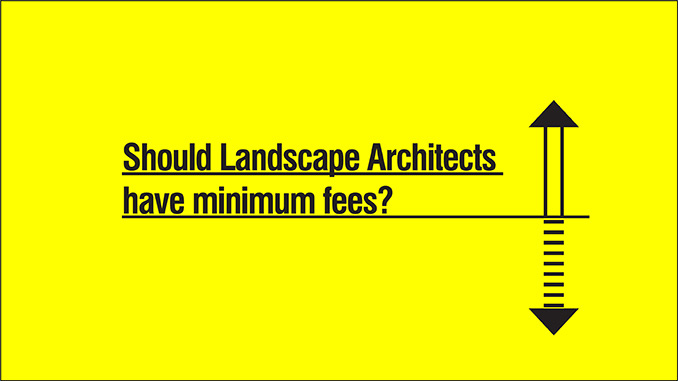 Should landscape architects have minimum fees?